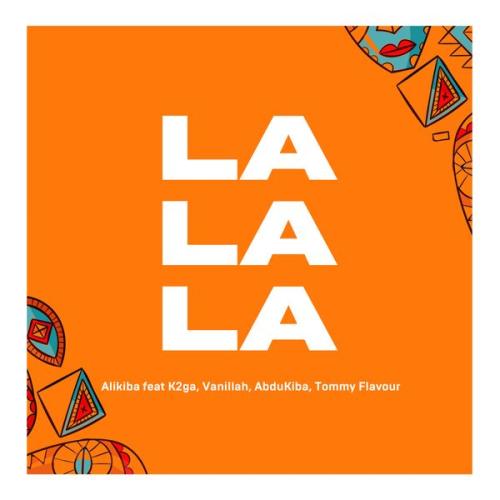 Cover art of Alikiba – La La La Ft K2ga, ABDUKIBA, Vanillah & Tommy Flavour