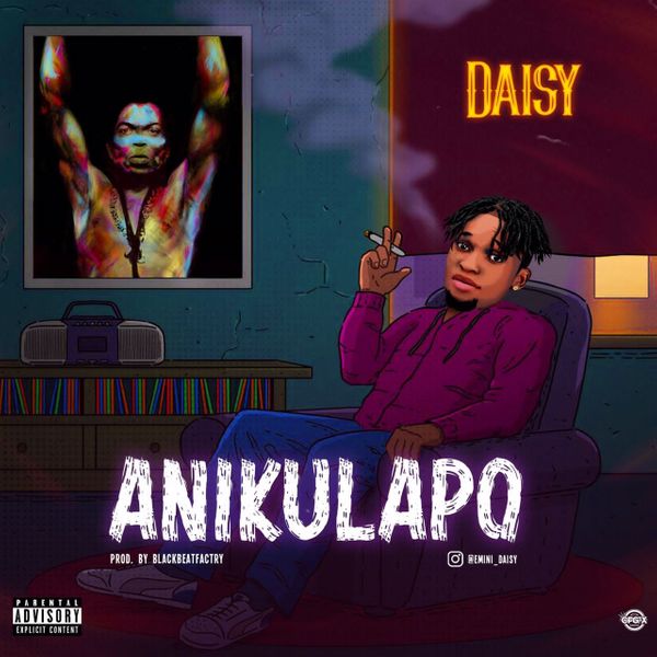 Daisy – Anikulapo Latest Songs