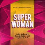 Nadia Mukami – Super Woman Ft Brandy Maina, Avril, Pryshon & Wahu