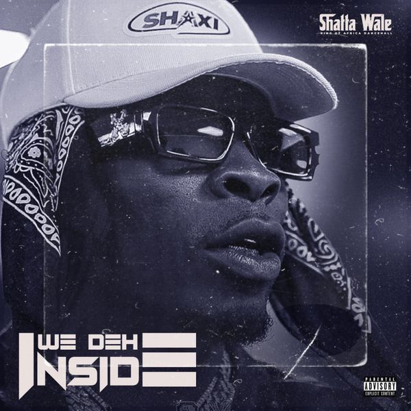 Cover art of SHATTA WALE – We deh inside