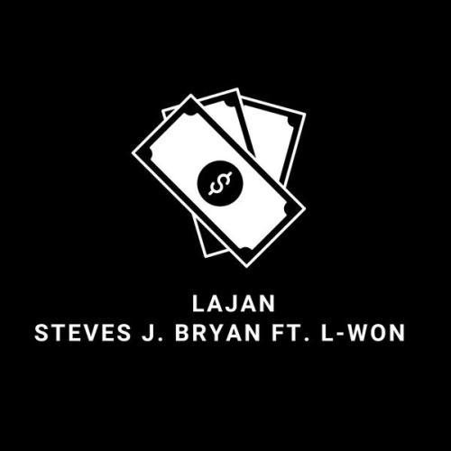 Steves J. Bryan – Lajan Ft. L-won Latest Songs