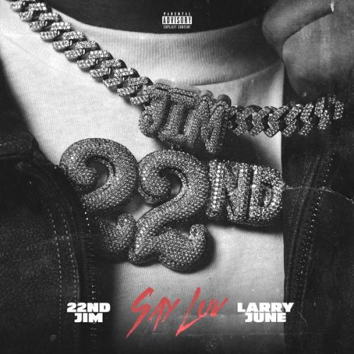 Cover art of 22nd Jim – Say Luv Ft. Larry June