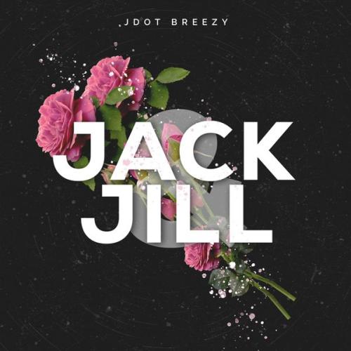 Cover art of Jdot Breezy – Jack N Jill
