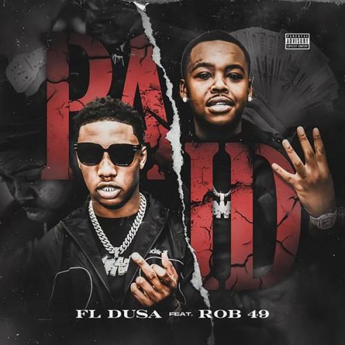 FL Dusa – Paid ft. Rob 49 Latest Songs
