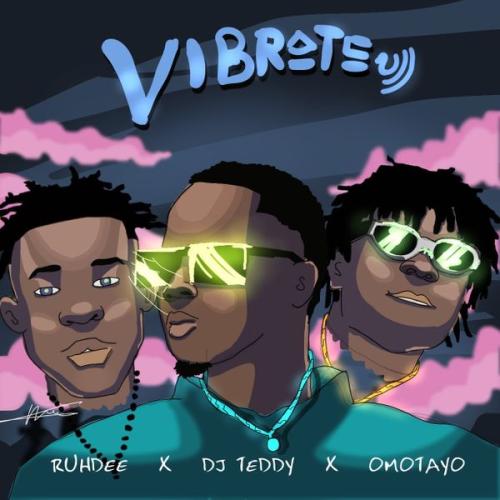 DJ T3DDY – Vibrate Ft Ruhdee & Omotayo Latest Songs