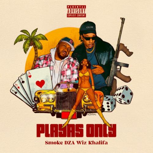 Smoke DZA – Playa’s Only Ft. The Smokers Club & Wiz Khalifa Latest Songs