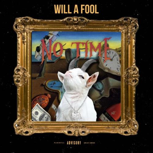 Will A Fool – NO TIME Latest Songs