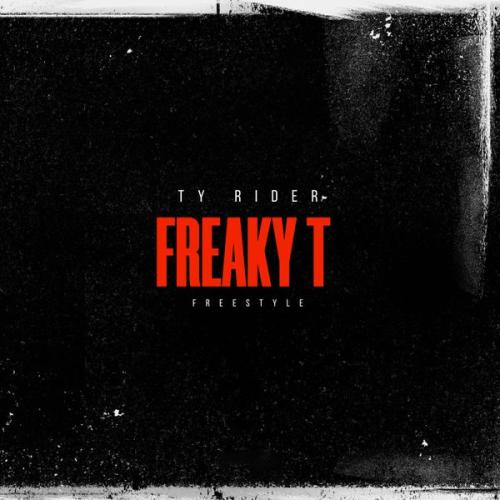 Ty Rider – FREAKY T FREESTYLE Latest Songs