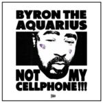 Byron the Aquarius – Bad bitchhh