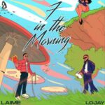 Laime – 7 in the Morning ft. Lojay