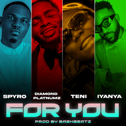 Cover art of Spyro – For You Ft. Diamond Platnumz, Teni & Iyanya