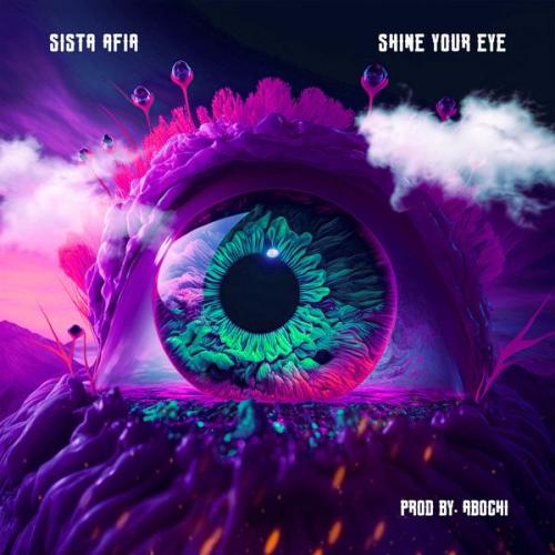Sista Afia – Shine Your Eye Latest Songs