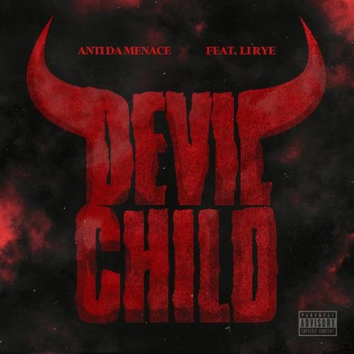 Anti Da Menace – Devil Child ft Li Rye Latest Songs