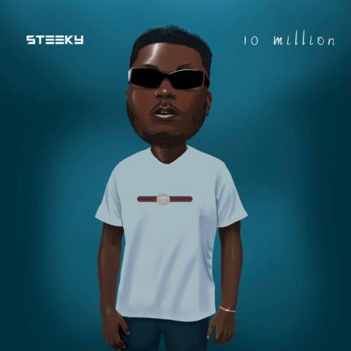 Steeky – 10 million Latest Songs