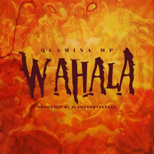 Quamina MP – Wahala Latest Songs