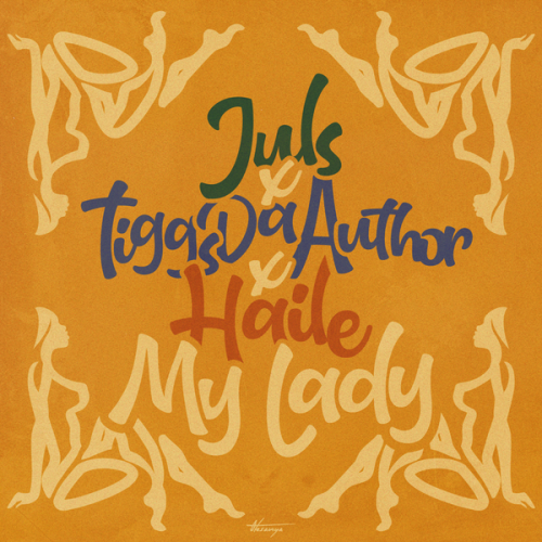Juls – My Lady ft. Haile & Tiggs Da Author Latest Songs