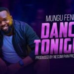Mungu Feni – Dance Tonight