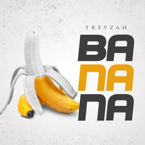 Treyzah – Banana Latest Songs