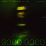 Usher – Good Good ft. Summer Walker & 21 Savage