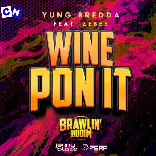 Cover art of Yung Bredda – Wine Pon It ft. Jonny Blaze, DJ Perf & Zebee