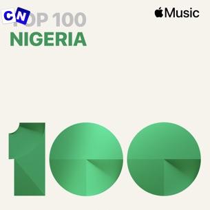 Cover art of Apple Music Top 100 Nigeria Songs Mp3 Download (April, 2024)
