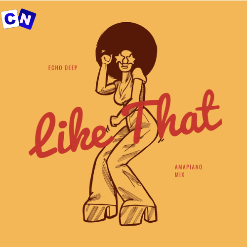 Cover art of Echo Deep – Like That Amapiano Mix