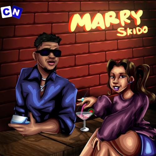 Skido – Marry Latest Songs