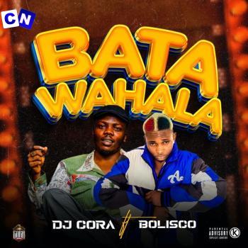 Cover art of Dj Cora – Bata Wahala Ft. Bolisco