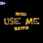 Big yasa – Use me ft SILAS PIPER