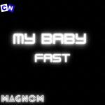 Magnom – My Baby Fast (Sped up, Tik Tok Version)
