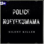 Silent Killer – Police Ndeyekumama