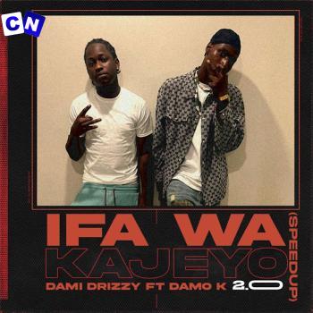 Cover art of Dami Drizzy – Ifa Wa Kayejo 2.0 (Sped Up) Ft. Damo K