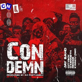 Cover art of Jay Bahd – Condemn ft City Boy, Kwaku DMC, Reggie & O’Kenneth