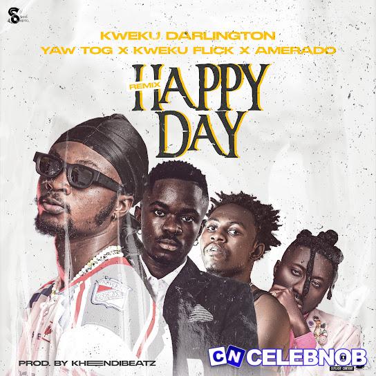 Cover art of Kweku Darlington – Happy Day (Remix) ft. Yaw Tog, Kweku Flick & Amerado