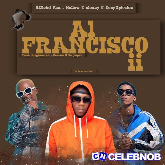 Cover art of Officixl Rsa – Al Francisco ii ft. Mellow & Sleazy, DeepXplosion, King Tone SA, Benzoo & De-papzo