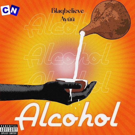 Cover art of Blaqbelieve – Alcohol Ft. Ayüü
