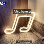 Prince Ayaya – Afro love u