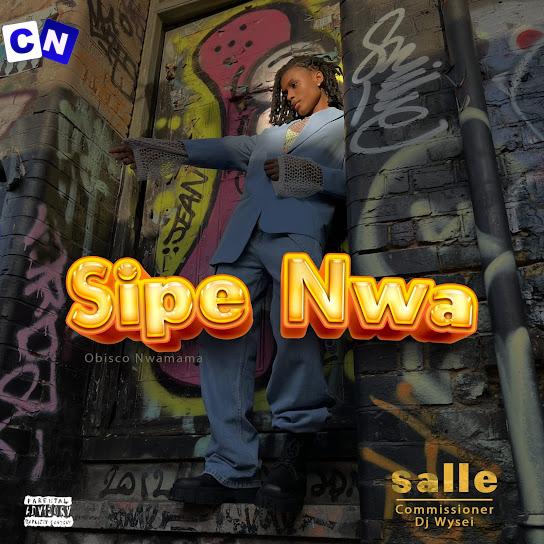 Cover art of Salle – Sipe Nwa (Original) Ft Commissioner Dj Wysei (Gen Z)