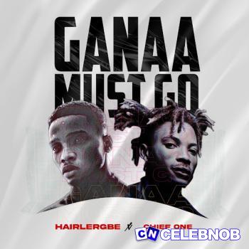Cover art of Hairlergbe – Ganaa Must Go ft Chief One