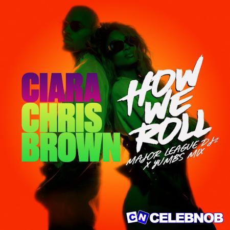 Cover art of Ciara – How We Roll (Yumbs Mix) ft Major League DJz, Yumbs & Chris Brown