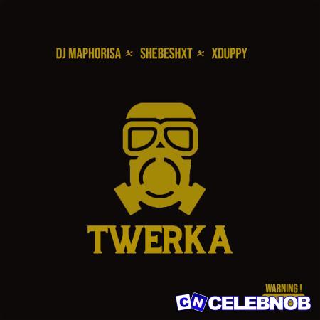 Cover art of Dj Maphorisa – Twerka Ft Shebeshxt & Xduppy