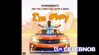 Cover art of Khendibeatz – I’m Okay Ft. Beeztrap Kotm, Abdee & Yaw Tog
