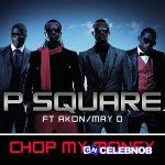 P-Square – Chop My Money (Remix) Ft Akon & May D