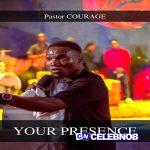 Pastor Courage – Your Presence