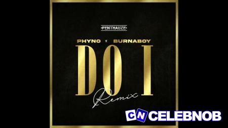 Cover art of Phyno – Do I (New Remix) ft Burna Boy