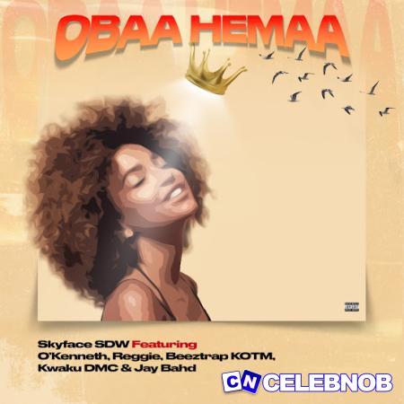 Cover art of Skyface SDW – Obaa Hemaa ft O’Kenneth, Kwaku DMC, Reggie, Beeztrap Kotm & Jay Bahd