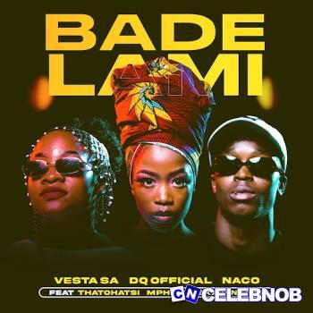 Cover art of Vesta SA – Bade Lami ft DQ Official, NaCo, Thatohatsi, Mphoet & Skavanator