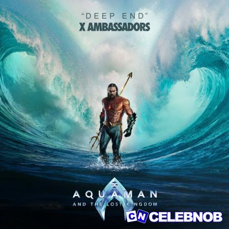 Cover art of X Ambassadors – Deep End (from “Aquaman and the Lost Kingdom”)