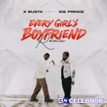 Cover art of Xbusta – Every Girl’s Boyfriend (Remix) ft. Ice Prince