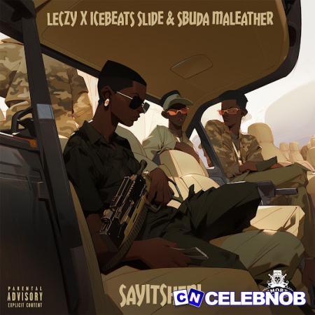 Cover art of Leczy – Sayitsheni ft. Ice Beats Slide & Sbuda Maleather